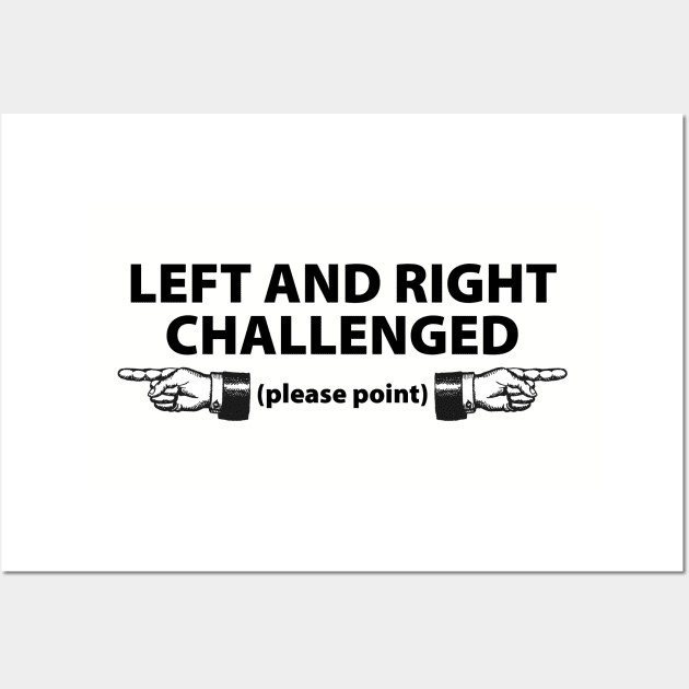 Left and Right Challenged - Please Point Wall Art by HK's Hobbit Hole